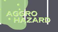 Aggro Hazard screenshot, image №3700558 - RAWG