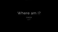 Where Am I? (mgadomski) screenshot, image №3724937 - RAWG