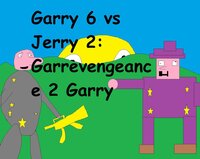 Garry 6 VS Jerry 2: Garrrevengeance 2 Garry screenshot, image №2933641 - RAWG