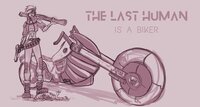 THE LAST HUMAN IS A BIKER (itch) screenshot, image №3100268 - RAWG