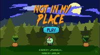 Not In My Place screenshot, image №1159893 - RAWG