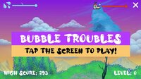 Game Jam 84: Bubbles => BUBBLE TROUBLES screenshot, image №2941675 - RAWG