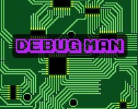 Debug Man screenshot, image №3135370 - RAWG