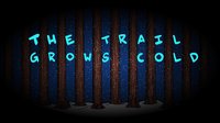 The Trail Grows Cold screenshot, image №2289840 - RAWG