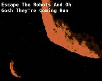 Escape The Robots And Oh Gosh They're Coming Run screenshot, image №2422672 - RAWG