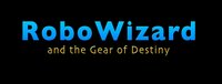 Robo Wizard: and the Gear of Destiny screenshot, image №3874441 - RAWG