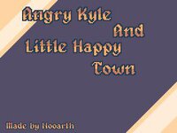 Angry Kyle and Little Happy Town screenshot, image №3785401 - RAWG