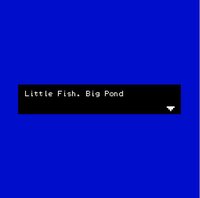 Little Fish, Big Pond screenshot, image №2752984 - RAWG