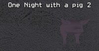 One Night with a pig 2 screenshot, image №3807151 - RAWG