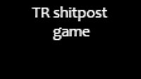 TR Shitpost Game screenshot, image №2721750 - RAWG