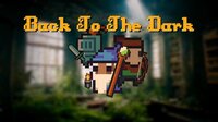 Back To The Dark screenshot, image №3852642 - RAWG