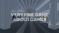 Erik Dewhurst's Very Fine Game About Games (it's fine) screenshot, image №3225356 - RAWG