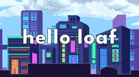 Hello Loaf screenshot, image №4210000 - RAWG