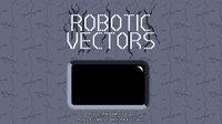 Robotic Vectors screenshot, image №1321318 - RAWG