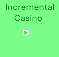 Incremental Casino screenshot, image №3481332 - RAWG