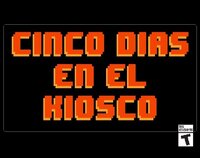 Cinco Días en el KIOSKO screenshot, image №3339452 - RAWG