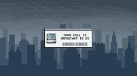 Your Call is Important to us screenshot, image №3052949 - RAWG