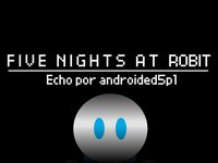 Five Nights At Robit´s screenshot, image №3673442 - RAWG