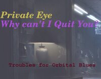 Troubles: Private eye & Why can't I quit you screenshot, image №3117989 - RAWG