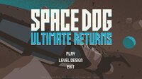 Space Dog:Ultimate Returns screenshot, image №3687048 - RAWG