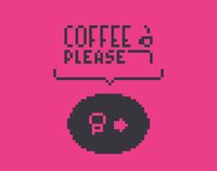 Coffee Please (Michael Fuchs // Juicefoozle) screenshot, image №1774806 - RAWG