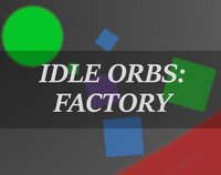 Idle Orb: Factory screenshot, image №3193008 - RAWG