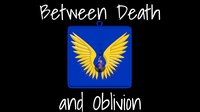 Between Death and Oblivion screenshot, image №3637164 - RAWG