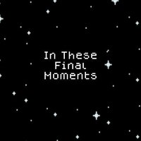 In These Final Moments screenshot, image №2419300 - RAWG