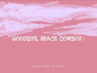 Goodbye, Space Cowboy! screenshot, image №2817188 - RAWG