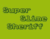 Super Slime Sheriff screenshot, image №1276398 - RAWG