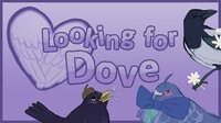 Looking for Dove screenshot, image №2601306 - RAWG