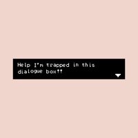 HELP I'M TRAPPED IN THIS DIALOGUE BOX!!! screenshot, image №1840788 - RAWG