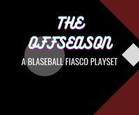 THE OFFSEASON: A Blaseball Playset for Fiasco screenshot, image №2473906 - RAWG