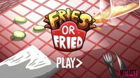Fries OR Fried screenshot, image №2671174 - RAWG