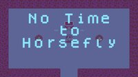 No Time to Horsefly screenshot, image №3599830 - RAWG