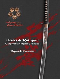 L5A - Reglas de Campaña - Héroes de Rokugán I: Campeones del Imperio Esmeralda screenshot, image №3393485 - RAWG