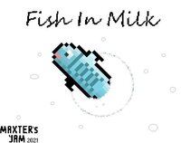 Fish In Milk screenshot, image №3012926 - RAWG