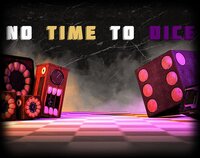No Time To Dice [Late submission] screenshot, image №3487423 - RAWG