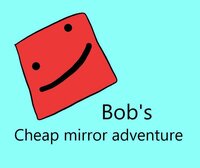 Bob's Extremely Cheap Mirror Adventure screenshot, image №2814122 - RAWG