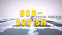 BOB-SQUISH(BETA) screenshot, image №2466901 - RAWG