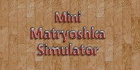 Mini Matryoshka Simulator screenshot, image №1260044 - RAWG