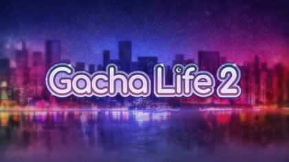 When is Gacha Life 2 Releasing? - Gacha 2
