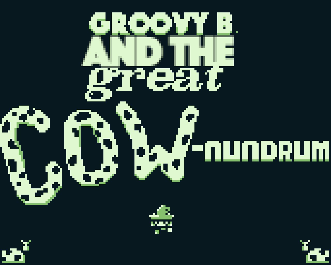 Groovy B and the Great Cownundrum