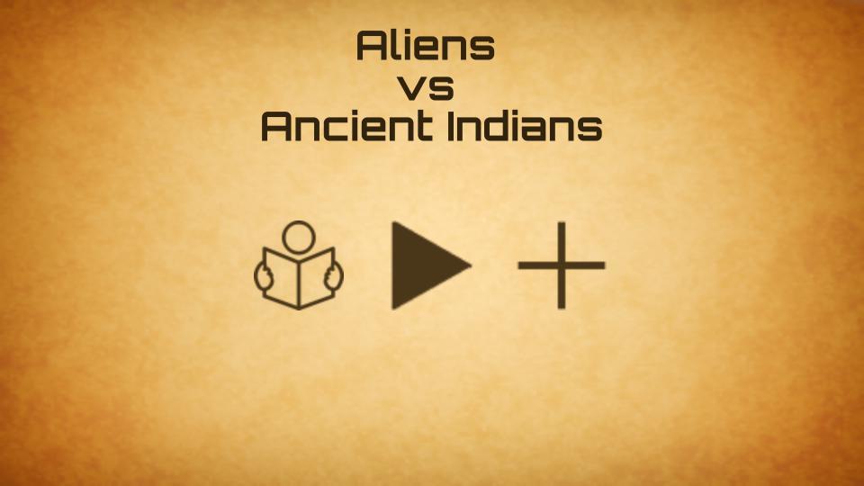 Aliens vs Ancient Indians