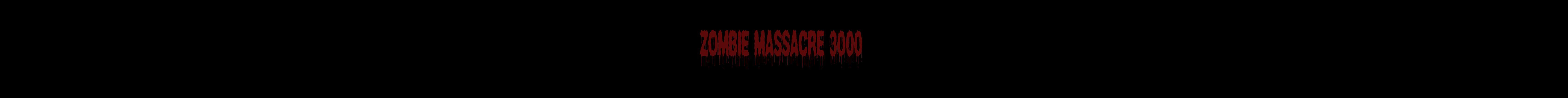 ZOMBIE MASSACRE 3000
