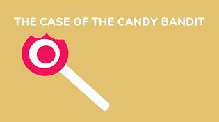 The Case Of The Candy Bandit