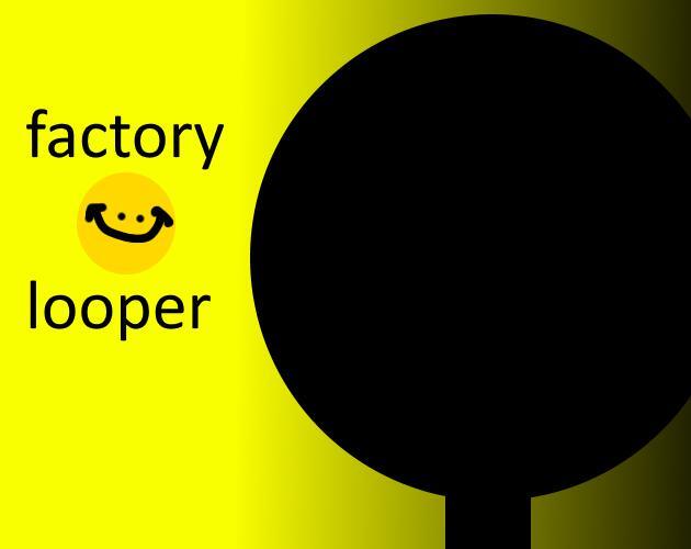 factory looper