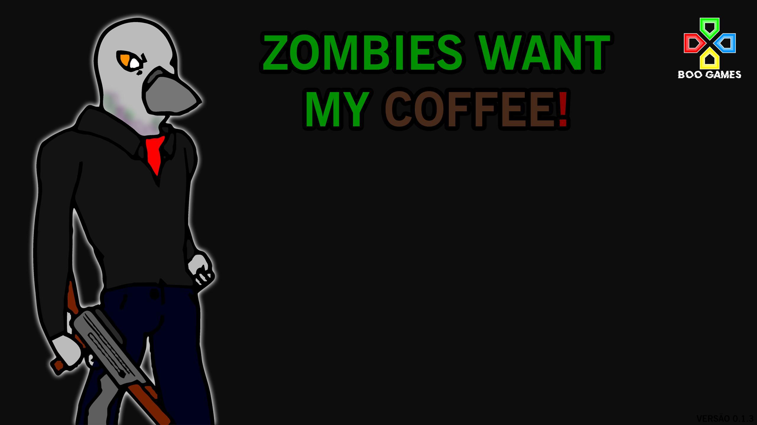 Zombies Want my Coffee!