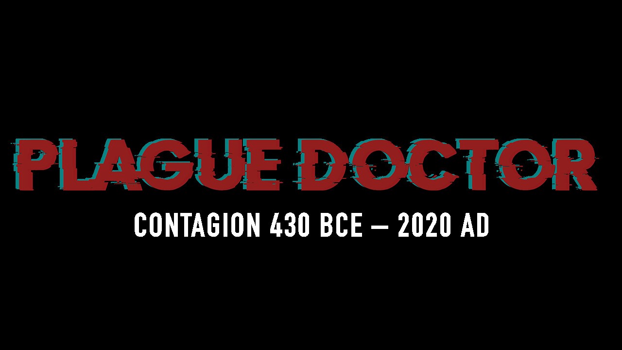 Plague Doctor: Contagion 430 BCE–2020 AD