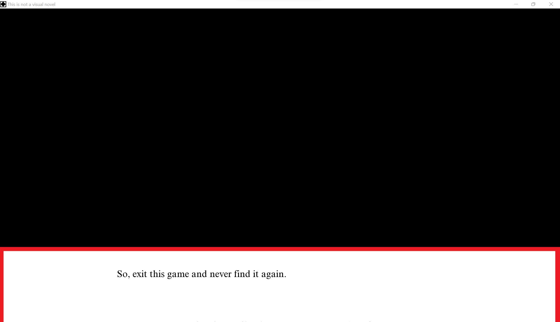 This is not a visual novel